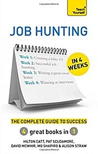Job Hunting in 4 Weeks : The Complete Guide to Success: Teach Yourself (Paperback)