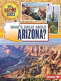 Whats Great about Arizona? (Library Binding)