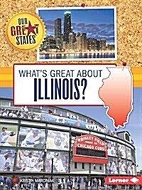 Whats Great about Illinois? (Library Binding)