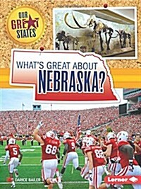 Whats Great about Nebraska? (Library Binding)