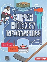Super Hockey Infographics (Library Binding)
