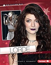 Lorde: Songstress with Style (Library Binding)