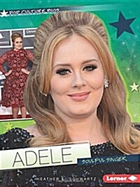 Adele: Soulful Singer (Library Binding)