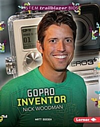 Gopro Inventor Nick Woodman (Library Binding)