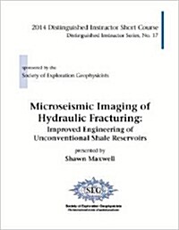 Microseismic Imaging of Hydraulic Fracturing : Improved Engineering of Unconventional Shale Reservoirs (Paperback)