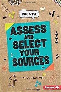 Assess and Select Your Sources (Paperback)