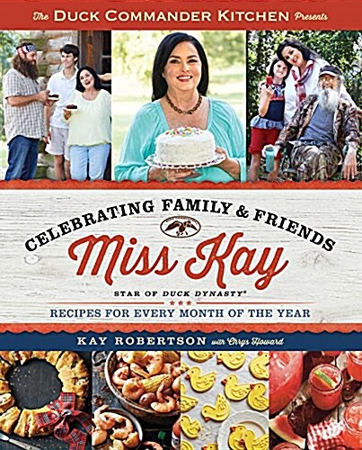 Duck Commander Kitchen Presents Celebrating Family and Friends: Recipes for Every Month of the Year (Paperback)