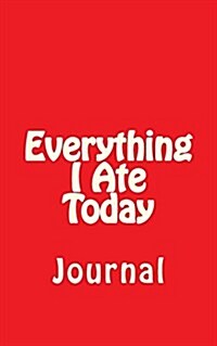 Everything I Ate Today: Journal (Paperback)
