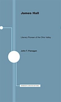 James Hall, Literary Pioneer of the Ohio Valley (Paperback)