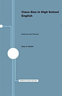 Class Size in High School English, Methods and Results (Paperback, Minnesota Archi)