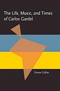 The Life, Music, & Times of Carlos Gardel (Paperback)