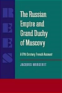 The Russian Empire and Grand Duchy of Muscovy: A Seventeenth-Century French Account (Paperback)