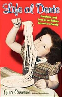 Life Al Dente: Laughter and Love in an Italian-American Family (Paperback)