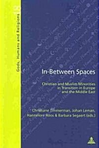 In-Between Spaces: Christian and Muslim Minorities in Transition in Europe and the Middle East. (Paperback)