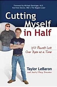 Cutting Myself in Half: 150 Pounds Lost, One Byte at a Time (Paperback)