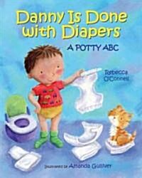 Danny Is Done with Diapers: A Potty ABC (Hardcover)