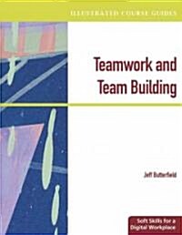 Illustrated Course Guides: Teamwork & Team Building - Soft Skills for a Digital Workplace (Paperback)
