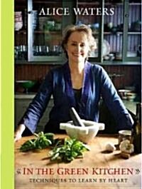 In the Green Kitchen: Techniques to Learn by Heart: A Cookbook (Hardcover)