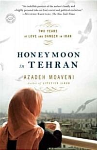 Honeymoon in Tehran: Two Years of Love and Danger in Iran (Paperback)