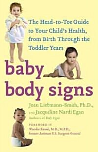 Baby Body Signs: The Head-To-Toe Guide to Your Childs Health, from Birth Through the Toddler Years (Paperback)