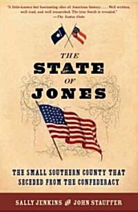 The State of Jones: The Small Southern County That Seceded from the Confederacy (Paperback)