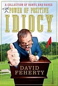 The Power of Positive Idiocy (Hardcover)
