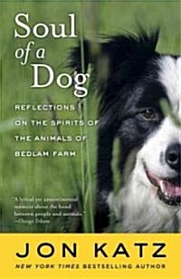 Soul of a Dog: Reflections on the Spirits of the Animals of Bedlam Farm (Paperback)