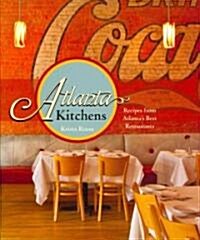 Atlanta Kitchens: Recipes from Atlantas Best Restaurants (Hardcover)