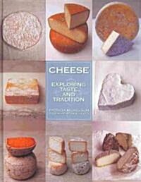 Cheese: Exploring Taste and Tradition (Hardcover)