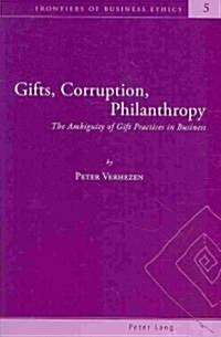 Gifts, Corruption, Philanthropy: The Ambiguity of Gift Practices in Business (Paperback)
