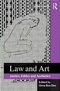 Law and Art : Justice, Ethics and Aesthetics (Hardcover)