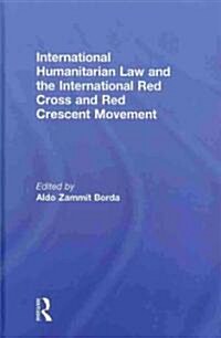 International Humanitarian Law and the International Red Cross and Red Crescent Movement (Hardcover)