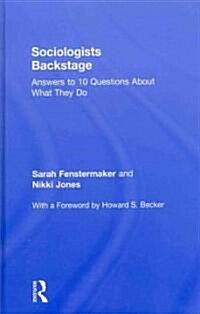 Sociologists Backstage : Answers to 10 Questions About What They Do (Hardcover)