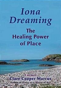 Iona Dreaming: The Healing Power of Place (Paperback)