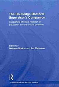 The Routledge Doctoral Supervisors Companion : Supporting Effective Research in Education and the Social Sciences (Hardcover)