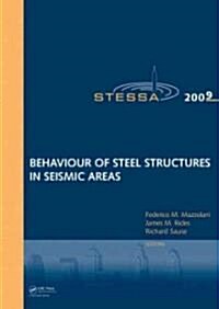 Behaviour of Steel Structures in Seismic Areas : STESSA 2009 (Hardcover)