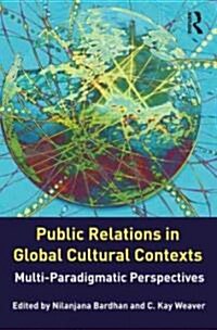 Public Relations in Global Cultural Contexts : Multi-paradigmatic Perspectives (Paperback)