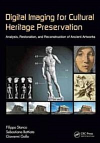 Digital Imaging for Cultural Heritage Preservation: Analysis, Restoration, and Reconstruction of Ancient Artworks (Hardcover)