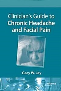 Clinicians Guide to Chronic Headache and Facial Pain (Hardcover)