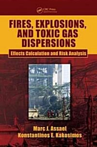 Fires, Explosions, and Toxic Gas Dispersions: Effects Calculation and Risk Analysis (Hardcover)