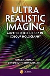 Ultra-Realistic Imaging: Advanced Techniques in Analogue and Digital Colour Holography (Hardcover)