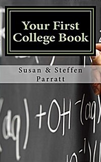 Your First College Book: A Parents Guide to Helping Your Child Prepare for and Apply to College (Paperback)