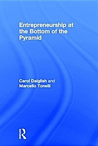 Entrepreneurship at the Bottom of the Pyramid (Hardcover)