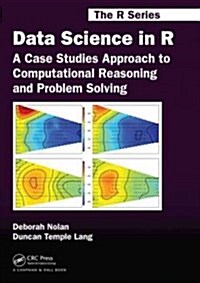 Data Science in R: A Case Studies Approach to Computational Reasoning and Problem Solving (Paperback)