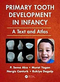 Primary Tooth Development in Infancy: A Text and Atlas (Hardcover)