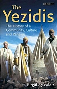 The Yezidis : The History of a Community, Culture and Religion (Paperback)