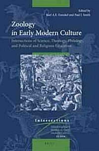 Zoology in Early Modern Culture: Intersections of Science, Theology, Philology, and Political and Religious Education (Hardcover)