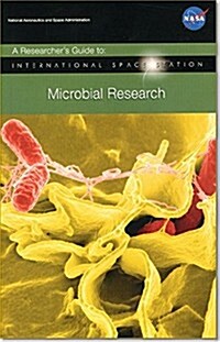 Researchers Guide to: International Space Station Microbial Research (Paperback)
