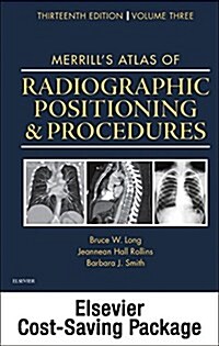 Mosbys Radiography Online: Anatomy and Positioning for Merrills Atlas of Radiographic Positioning & Procedures (Access Code, Textbook, and Workbook (Hardcover, 13)