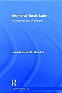 Intensive Basic Latin : A Grammar and Workbook (Hardcover)